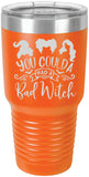 Coulda Had a Bad Witch - Laser Engraved 30 oz. Tumbler